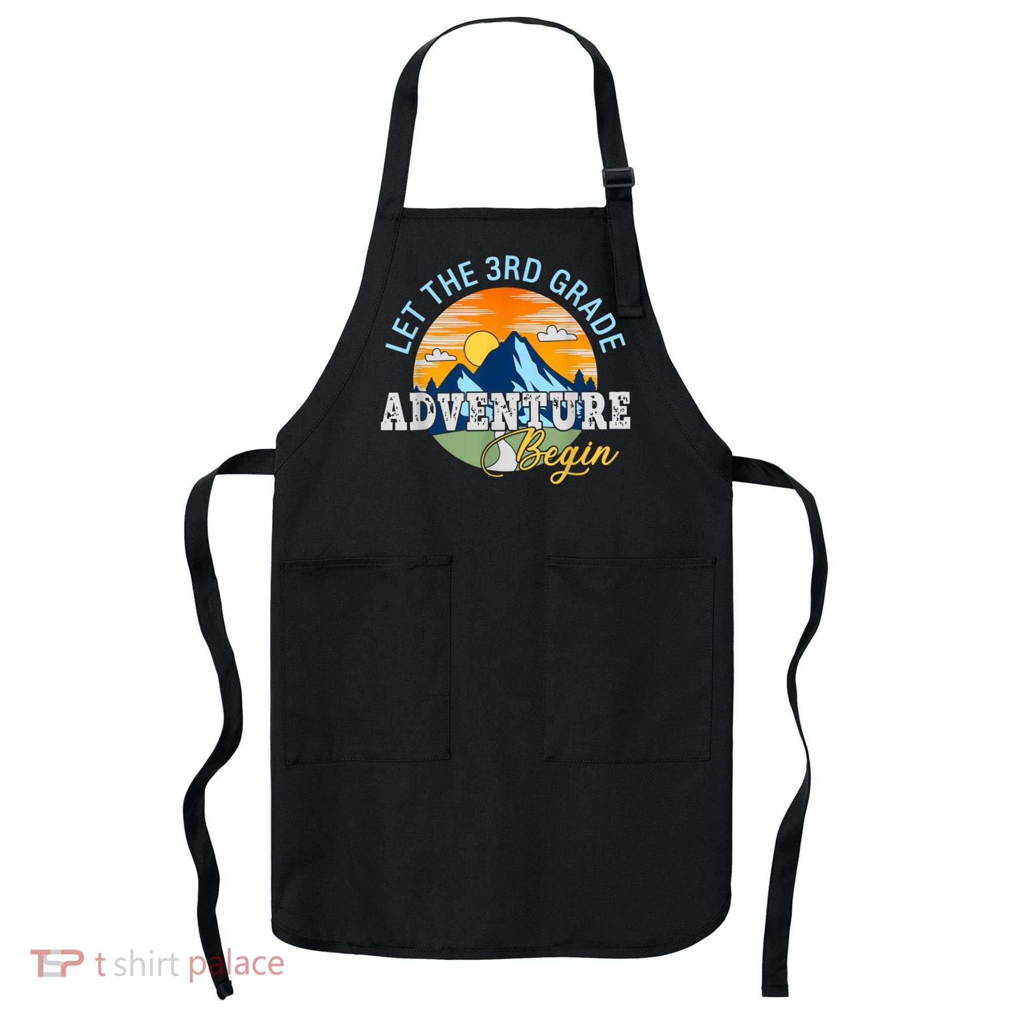 Let The 3rd Grade Adventure Begin 3rd Grade Team Apron