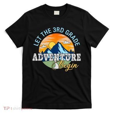 Let The 3rd Grade Adventure Begin 3rd Grade Team T-Shirt