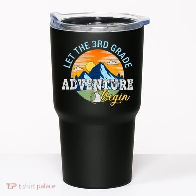 Let The 3rd Grade Adventure Begin 3rd Grade Team Tumbler