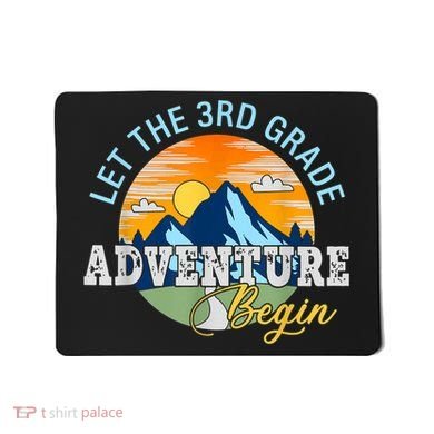 Let The 3rd Grade Adventure Begin 3rd Grade Team Mousepad