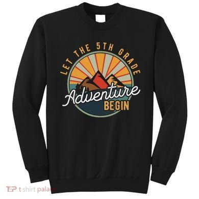 Let the 5th Grade Adventure Begin Fifth Grade Teacher Sweatshirt