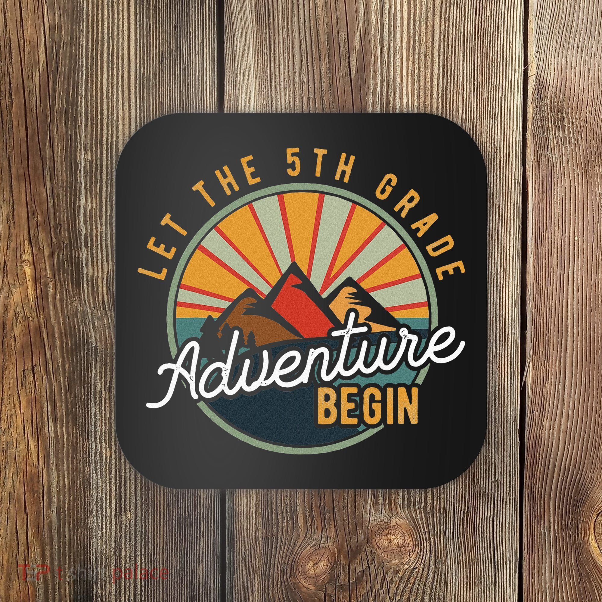 Let the 5th Grade Adventure Begin Fifth Grade Teacher Coaster