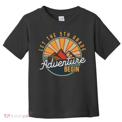 Let the 5th Grade Adventure Begin Fifth Grade Teacher Toddler T-Shirt