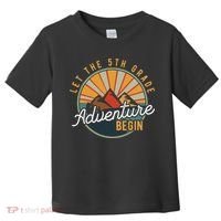 Let the 5th Grade Adventure Begin Fifth Grade Teacher Toddler T-Shirt thumb 0