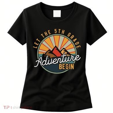 Let the 5th Grade Adventure Begin Fifth Grade Teacher Women's T-Shirt
