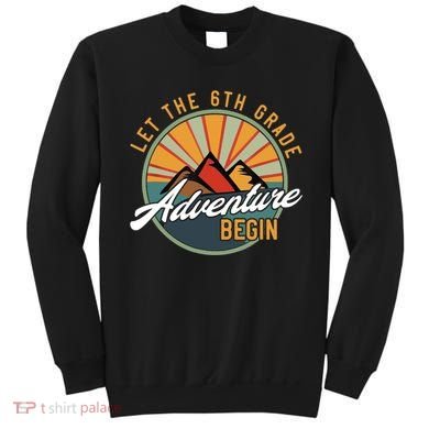 Let The 6th Grade Adventure Begin Sixth Grade Back To School Sweatshirt