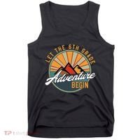 Let The 6th Grade Adventure Begin Sixth Grade Back To School Tank Top thumb 0