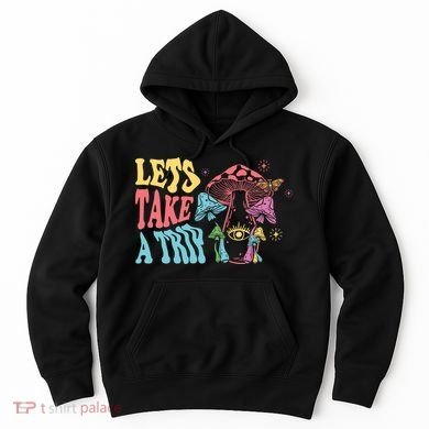 Lets Take A Trip Mushroom Colorful Hoodie