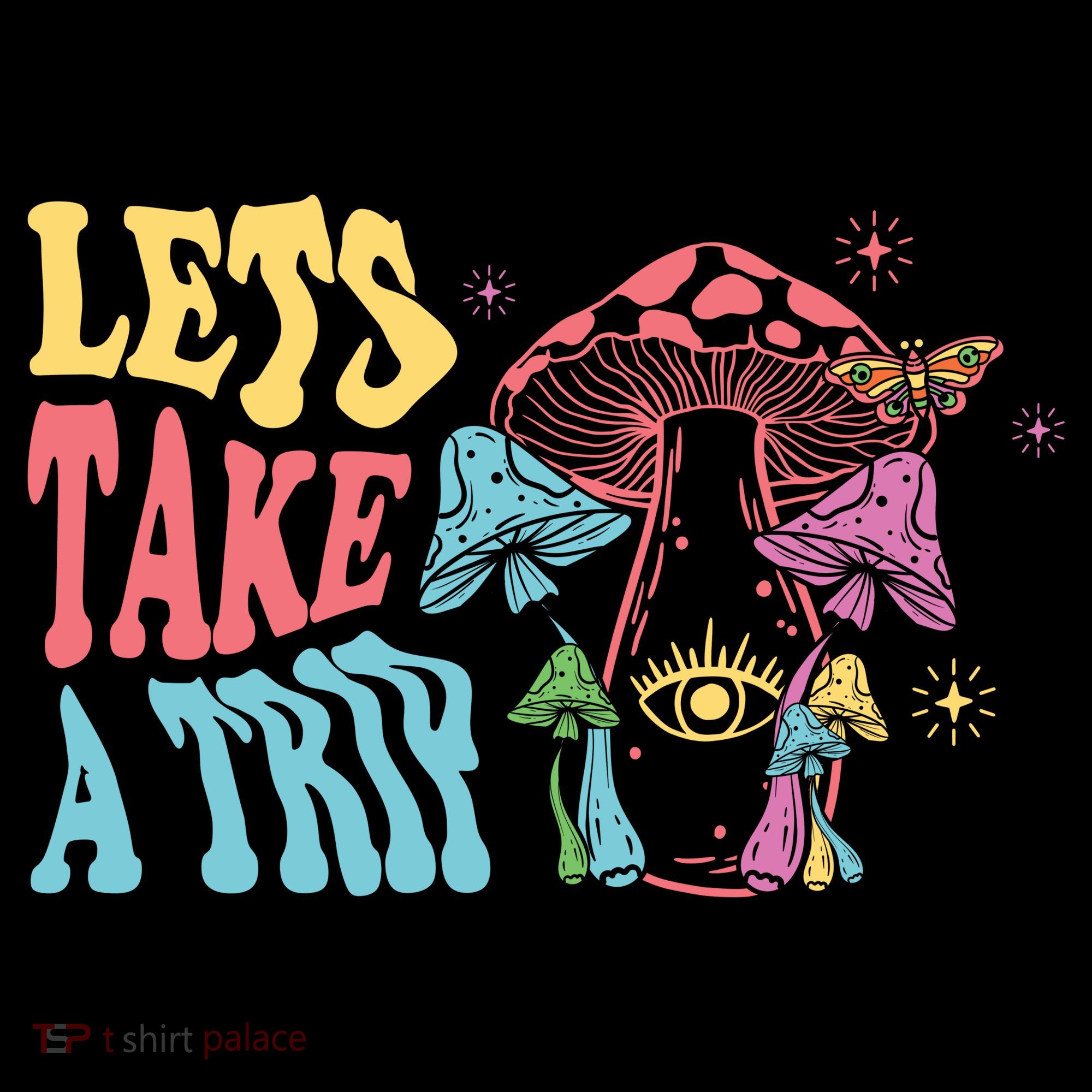 Lets Take A Trip Mushroom Colorful T-Shirt
