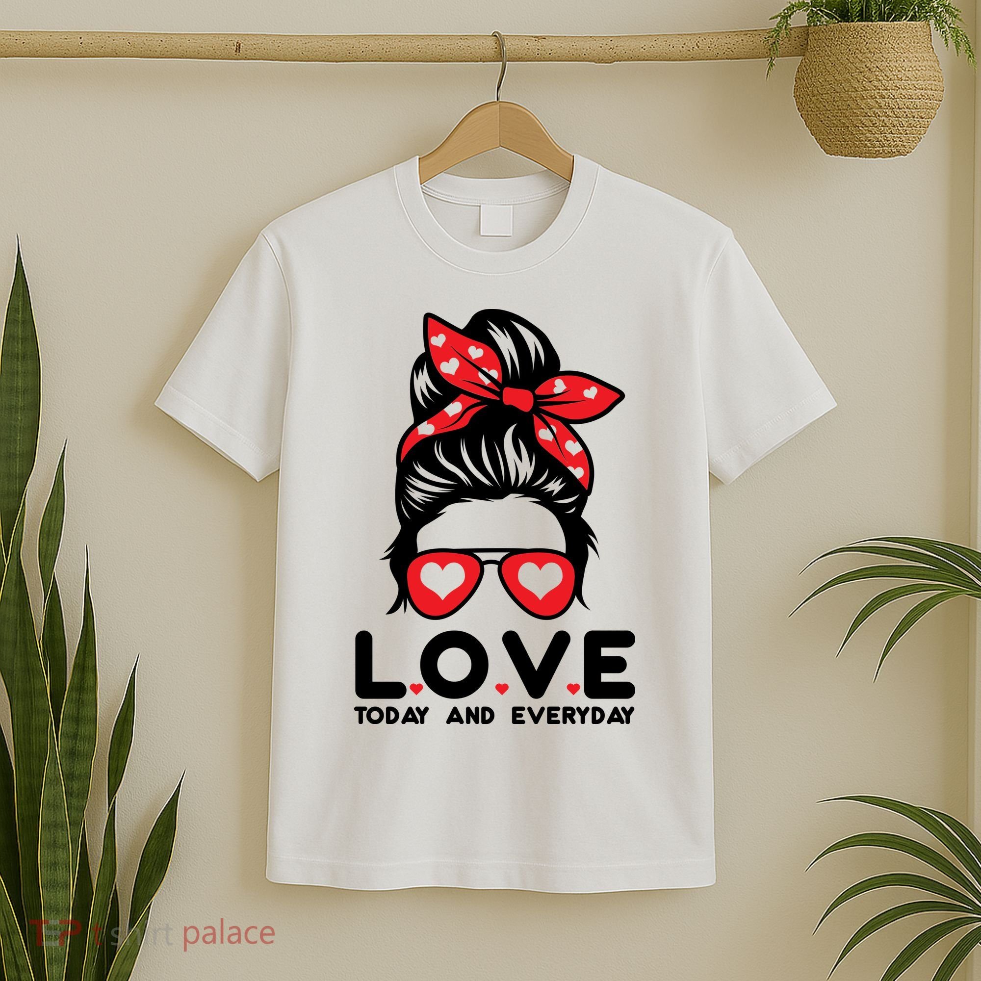 Love Today And Everyday Cute Valentine Hair Bun T-Shirt