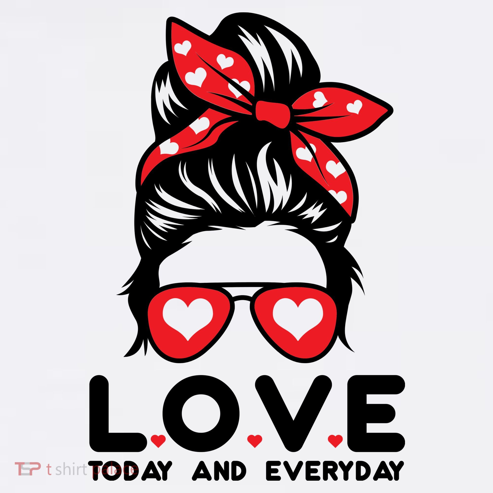 Love Today And Everyday Cute Valentine Hair Bun T-Shirt
