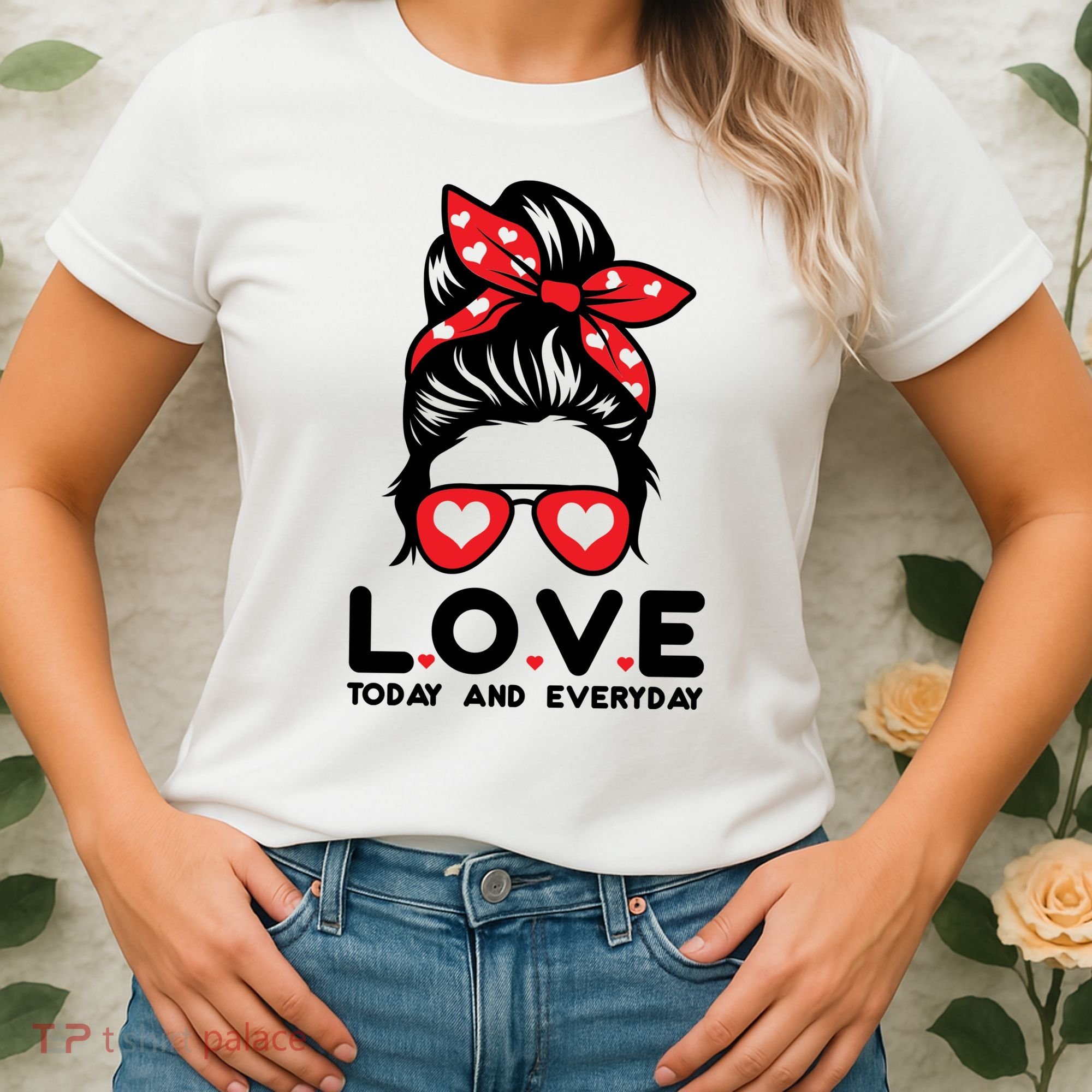 Love Today And Everyday Cute Valentine Hair Bun Women's T-Shirt