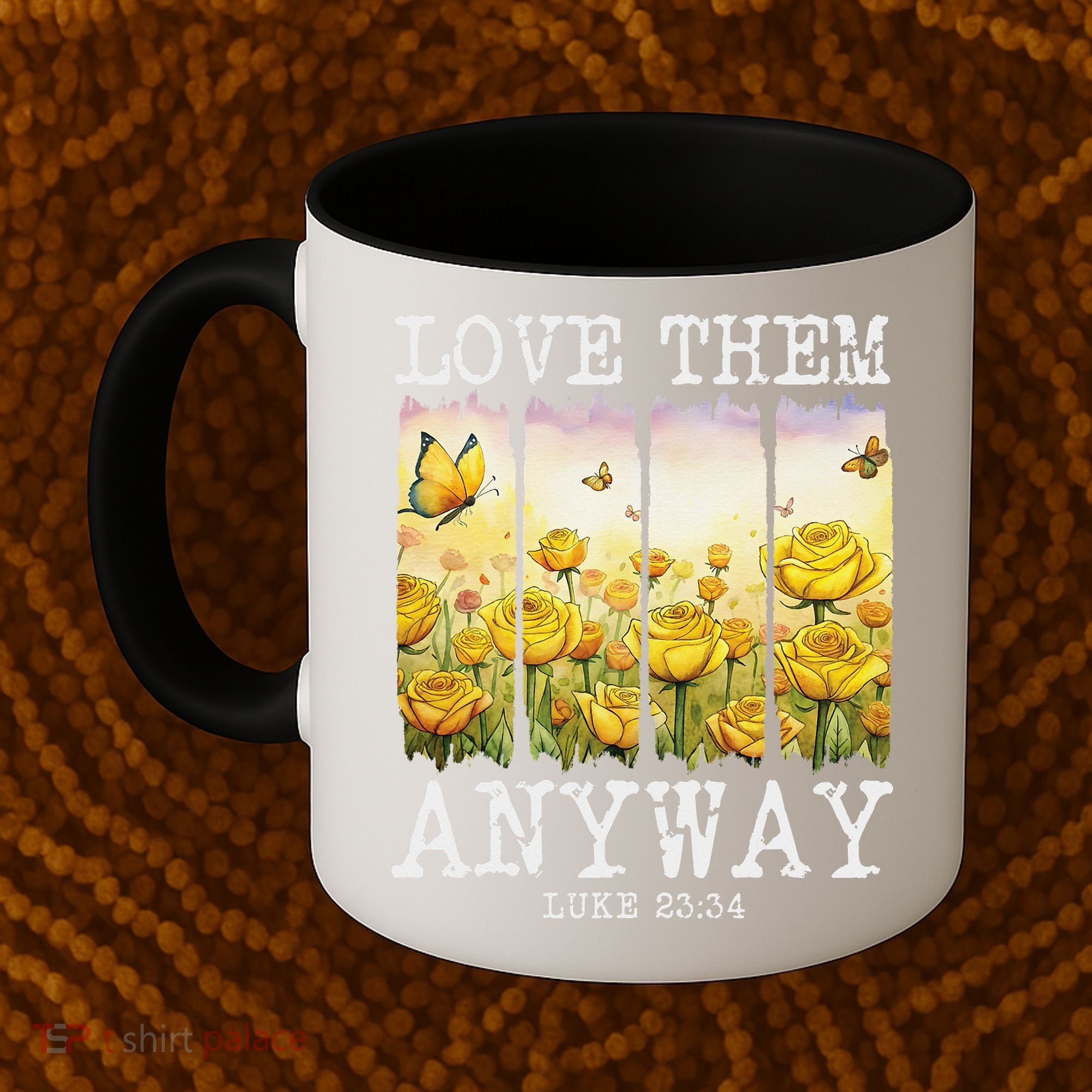 Love Them Anyway Butterfly Rose Motivation Christian Women Coffee Mug