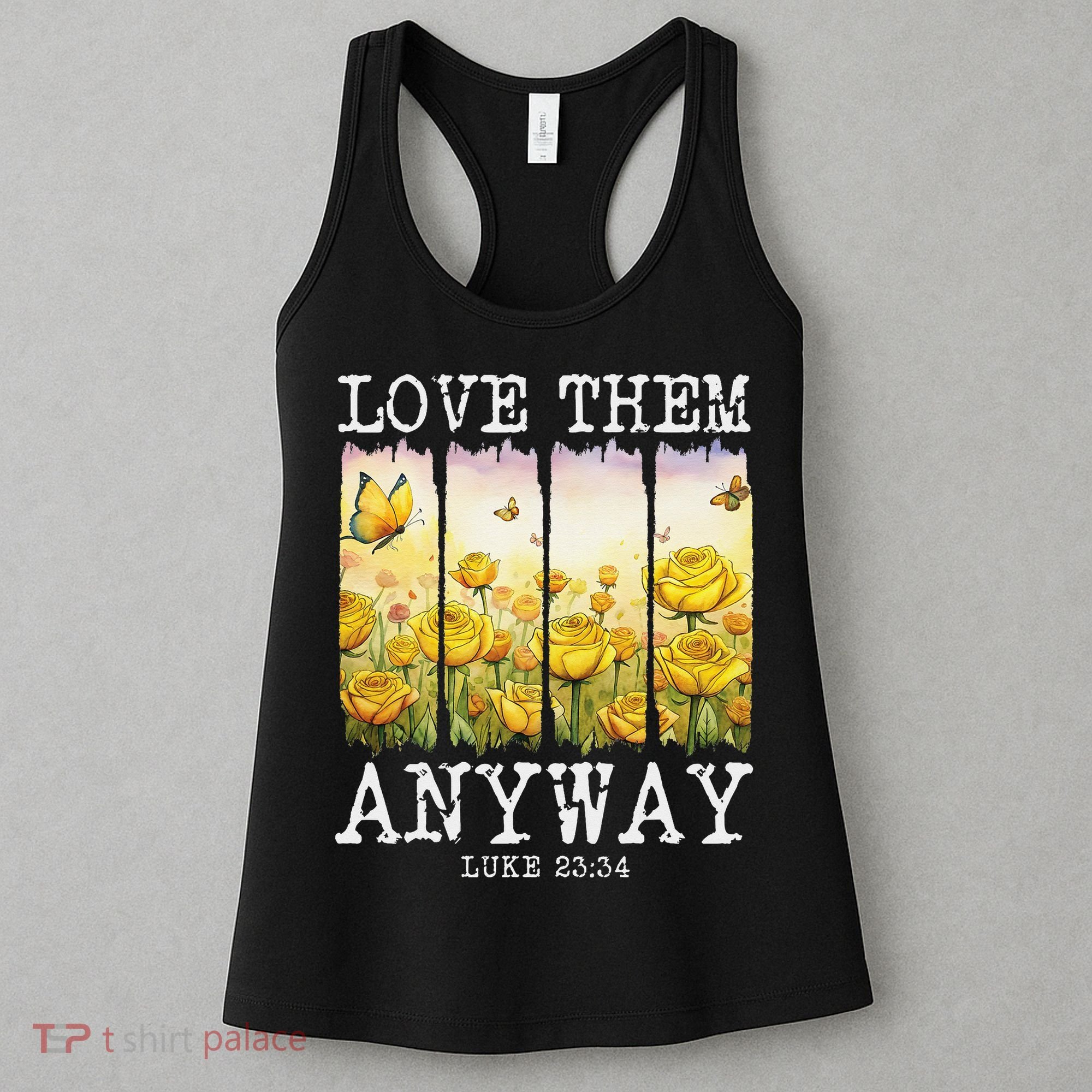 Love Them Anyway Butterfly Rose Motivation Christian Women Women's Tank Top