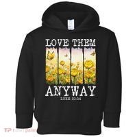 Love Them Anyway Butterfly Rose Motivation Christian Women Toddler Hoodie thumb 0