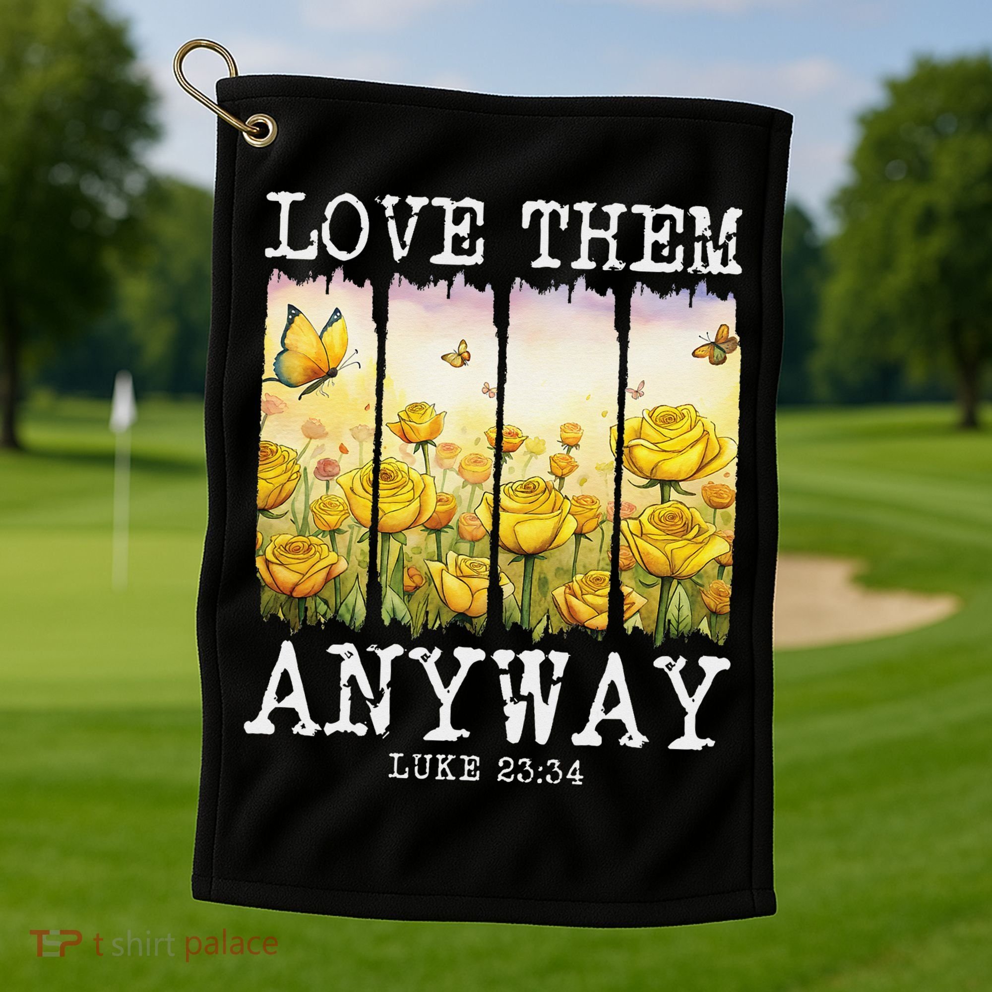 Love Them Anyway Butterfly Rose Motivation Christian Women Golf Towel