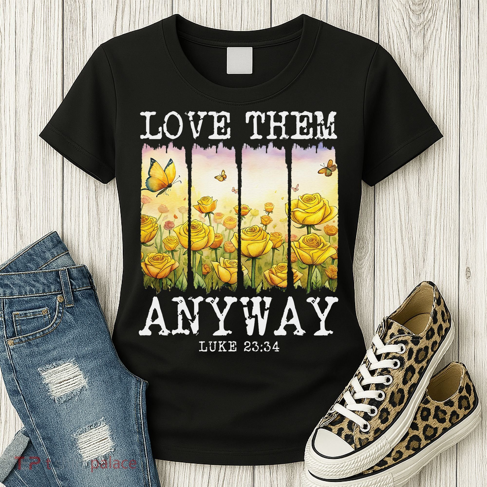 Love Them Anyway Butterfly Rose Motivation Christian Women Women's T-Shirt