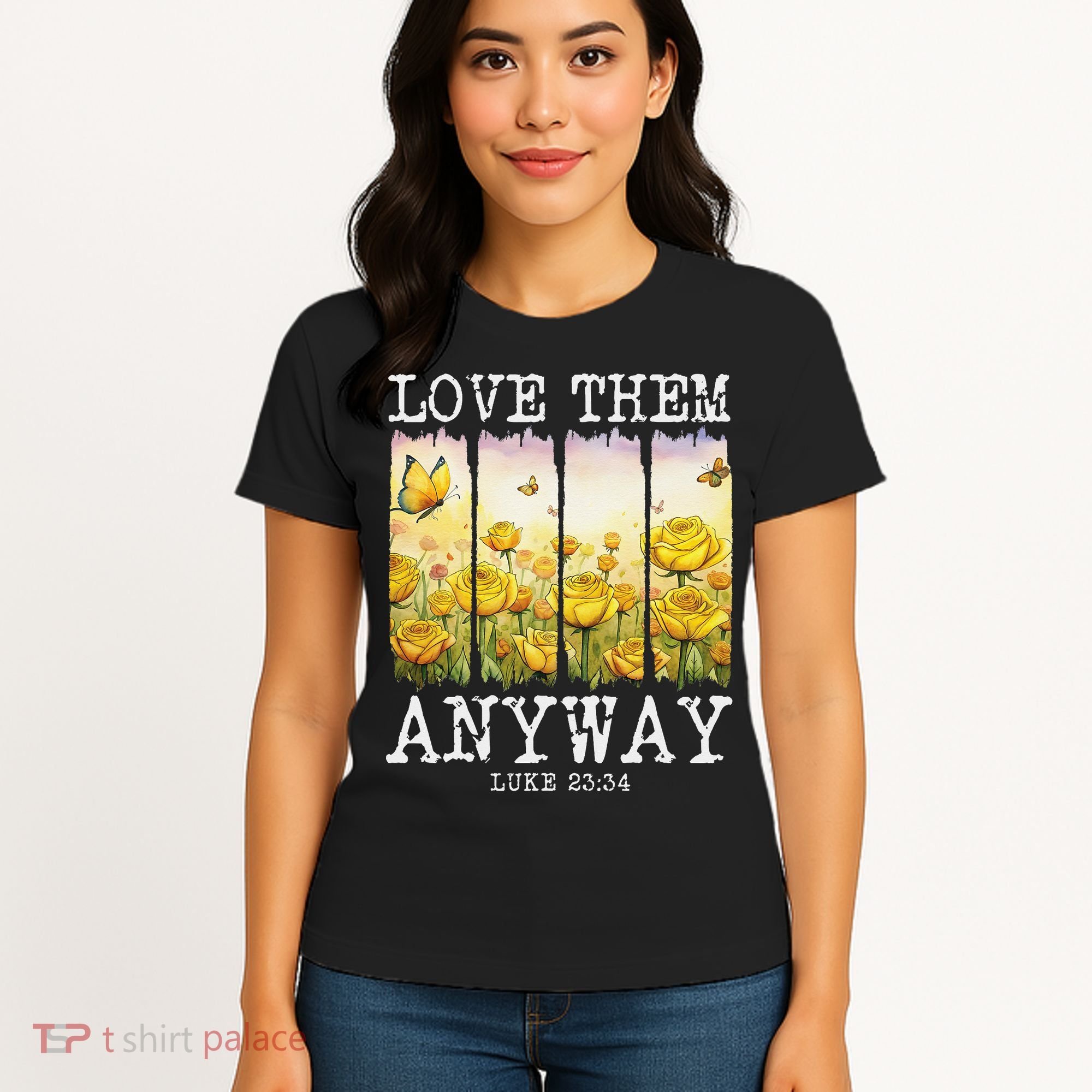 Love Them Anyway Butterfly Rose Motivation Christian Women Women's T-Shirt