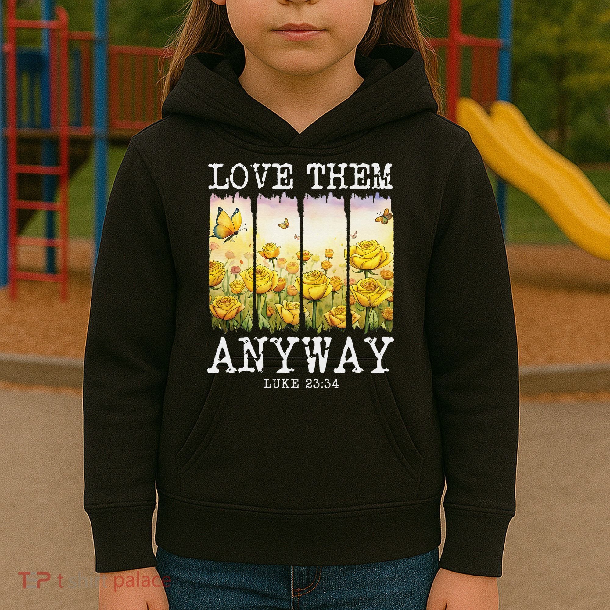 Love Them Anyway Butterfly Rose Motivation Christian Women Kids Hoodie