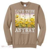 Love Them Anyway Butterfly Rose Motivation Christian Women Sweatshirt thumb 0