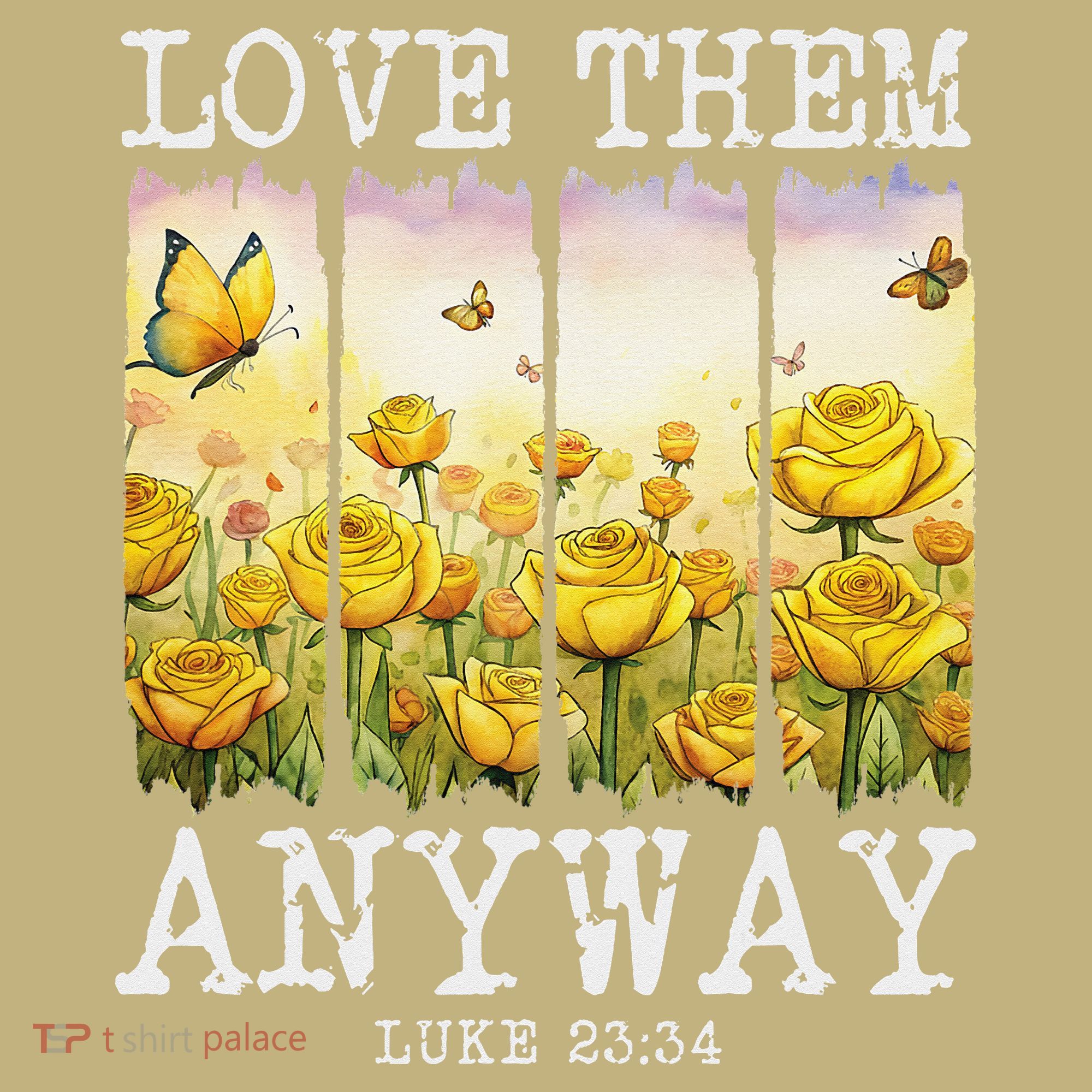 Love Them Anyway Butterfly Rose Motivation Christian Women Sweatshirt
