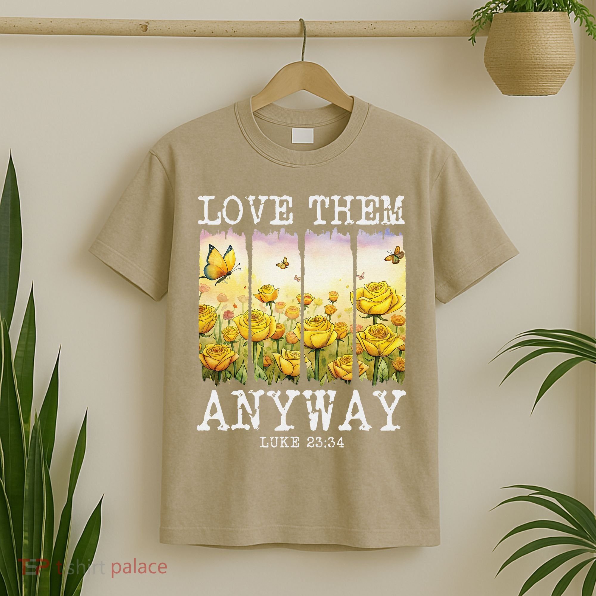 Love Them Anyway Butterfly Rose Motivation Christian Women T-Shirt