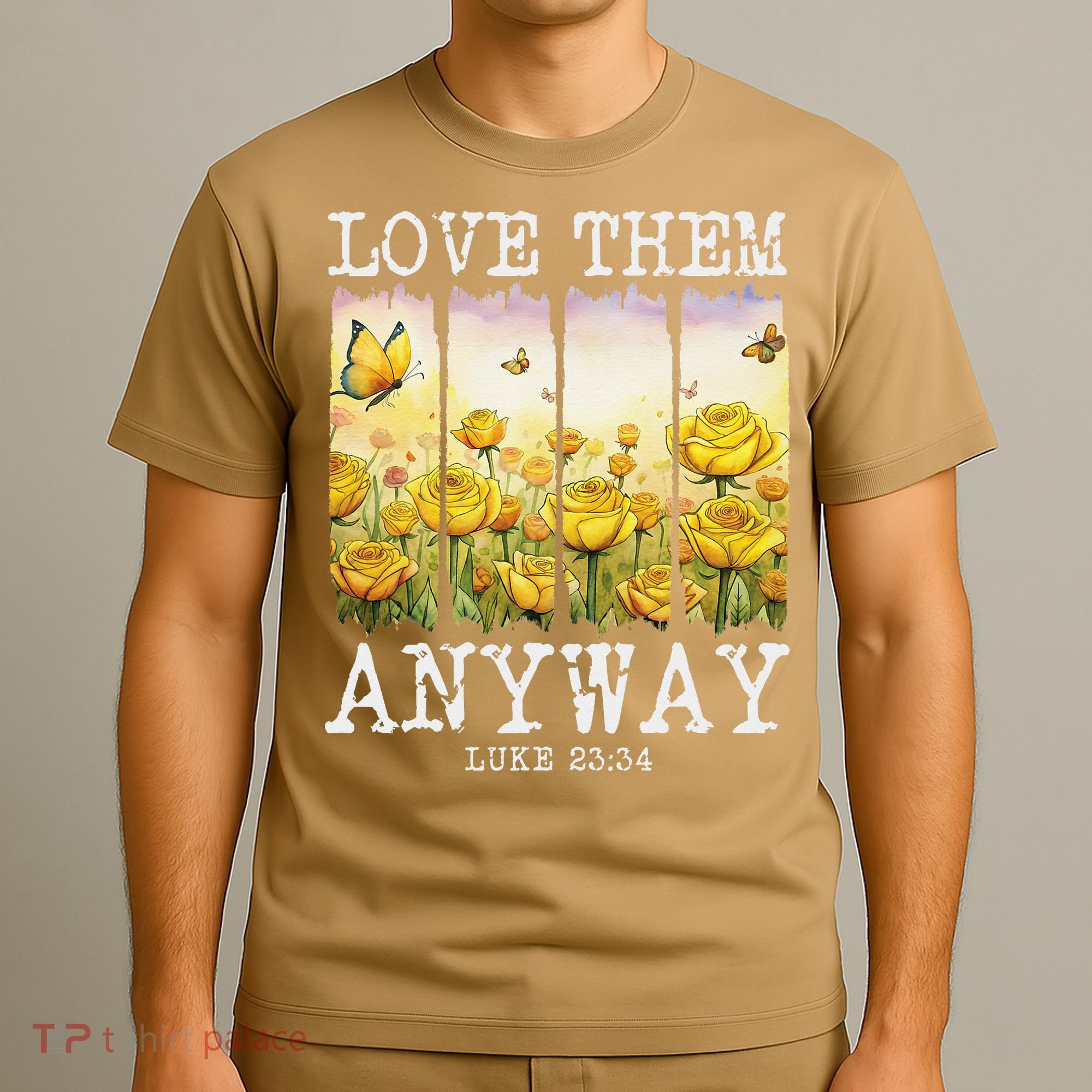 Love Them Anyway Butterfly Rose Motivation Christian Women T-Shirt