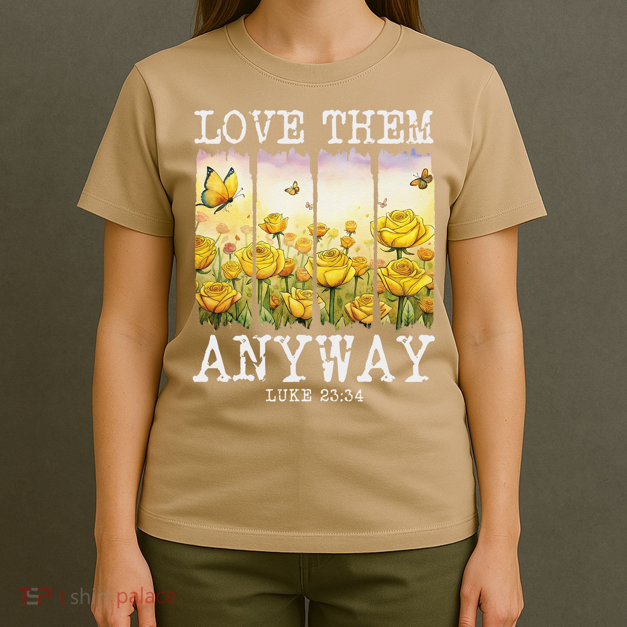 Love Them Anyway Butterfly Rose Motivation Christian Women T-Shirt