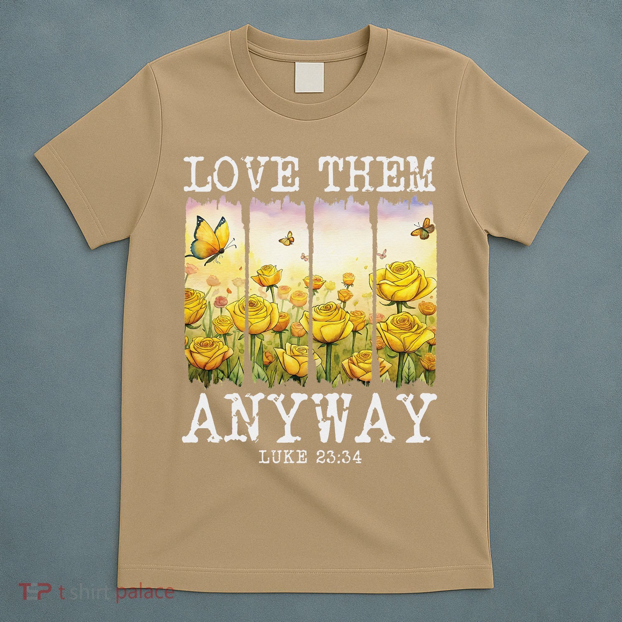 Love Them Anyway Butterfly Rose Motivation Christian Women T-Shirt