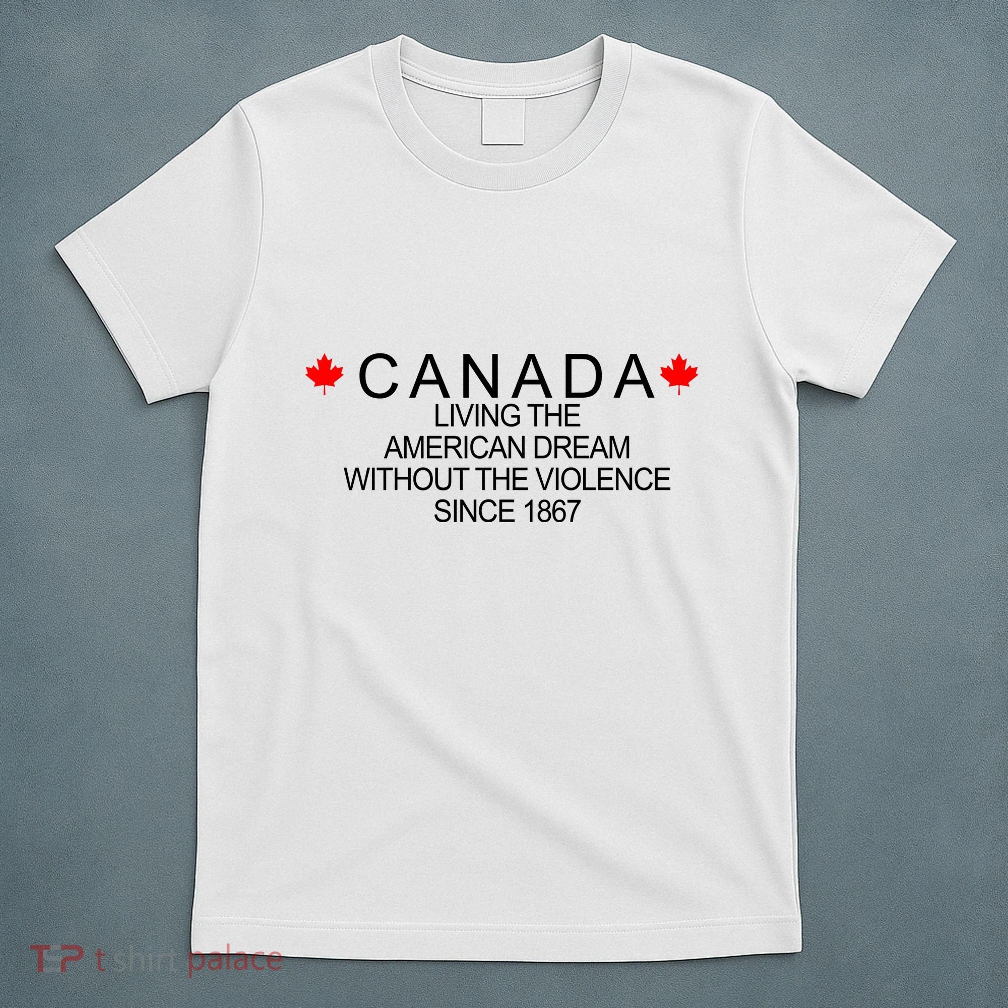 Living The American Dream Since 1867 Canada T-Shirt