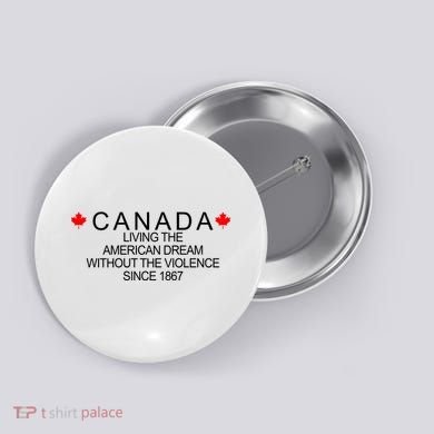 Living The American Dream Since 1867 Canada Button