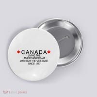 Living The American Dream Since 1867 Canada Button thumb 0