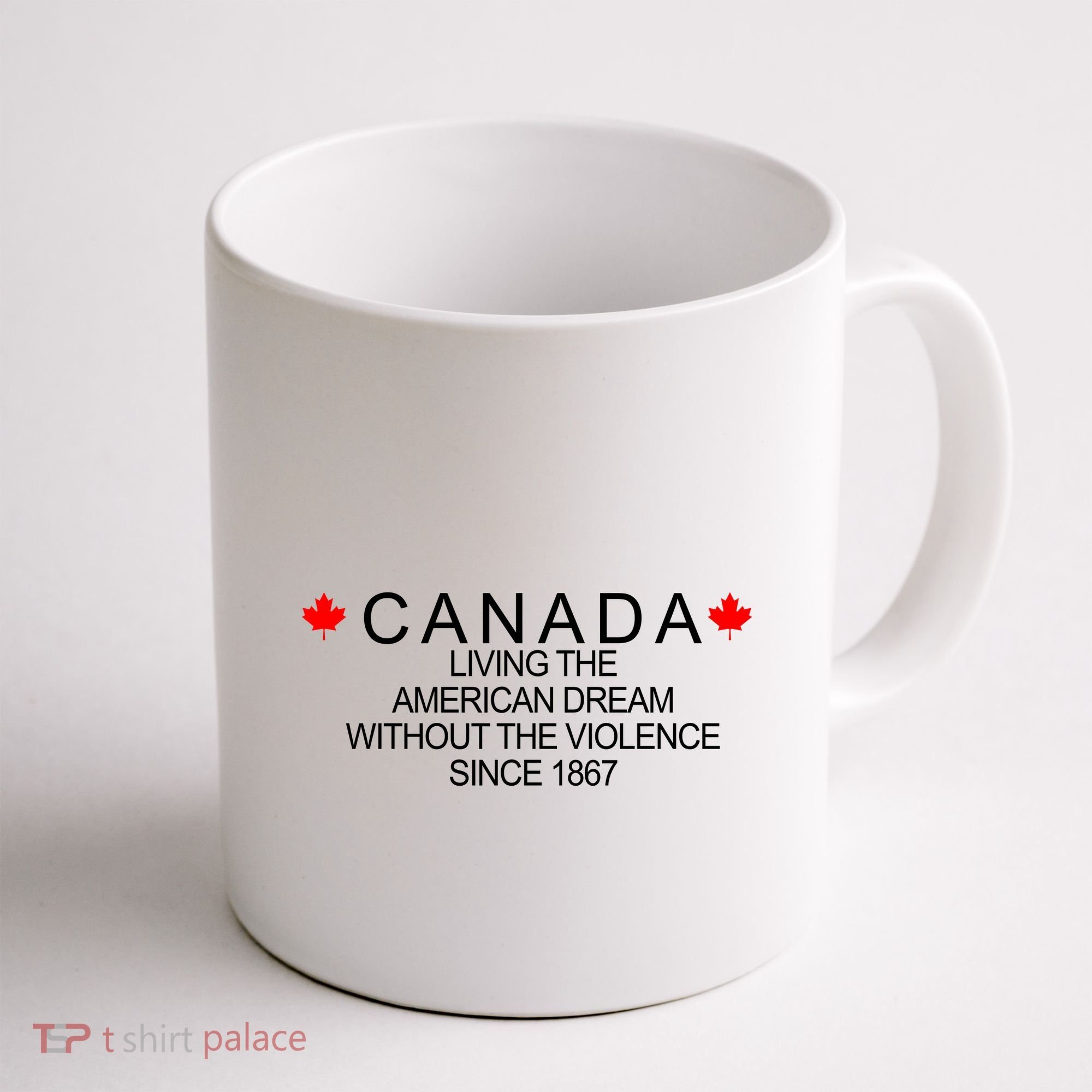 Living The American Dream Since 1867 Canada Coffee Mug
