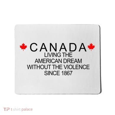 Living The American Dream Since 1867 Canada Mousepad