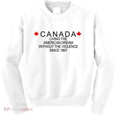 Living The American Dream Since 1867 Canada Kids Sweatshirt