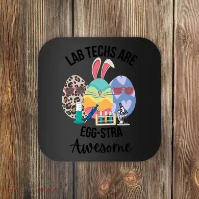 Lab Tech Are EggStra Awesome Egg Easter Lab Week Funny Easter Scienti Coaster
