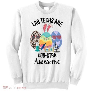 Lab Tech Are EggStra Awesome Egg Easter Lab Week Funny Easter Scienti Sweatshirt