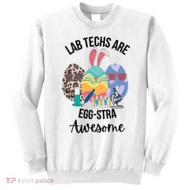 Lab Tech Are EggStra Awesome Egg Easter Lab Week Funny Easter Scienti Sweatshirt
