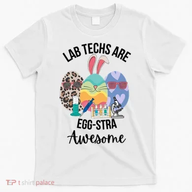 Lab Tech Are EggStra Awesome Egg Easter Lab Week Funny Easter Scienti T-Shirt