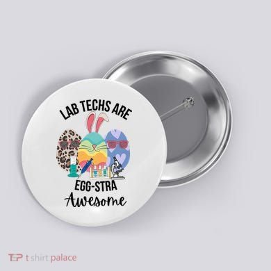 Lab Tech Are EggStra Awesome Egg Easter Lab Week Funny Easter Scienti Button