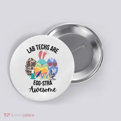 Lab Tech Are EggStra Awesome Egg Easter Lab Week Funny Easter Scienti Button