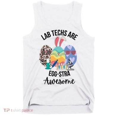 Lab Tech Are EggStra Awesome Egg Easter Lab Week Funny Easter Scienti Tank Top