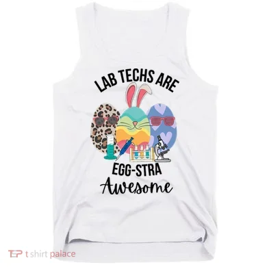 Lab Tech Are EggStra Awesome Egg Easter Lab Week Funny Easter Scienti Tank Top