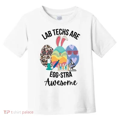 Lab Tech Are EggStra Awesome Egg Easter Lab Week Funny Easter Scienti Toddler T-Shirt