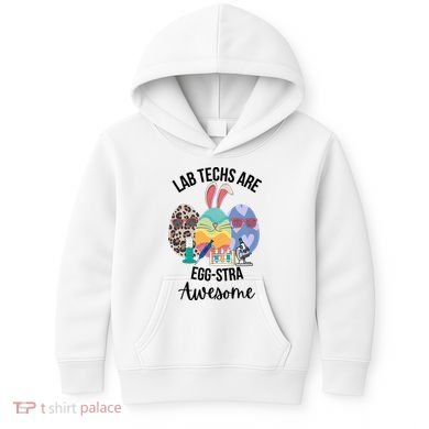 Lab Tech Are EggStra Awesome Egg Easter Lab Week Funny Easter Scienti Kids Hoodie