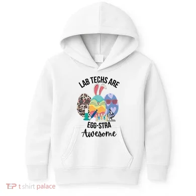 Lab Tech Are EggStra Awesome Egg Easter Lab Week Funny Easter Scienti Kids Hoodie