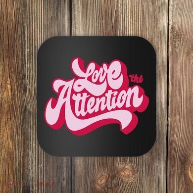 Love The Attention Funny Retro Coaster