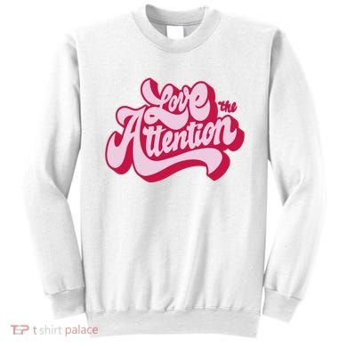 Love The Attention Funny Retro Sweatshirt