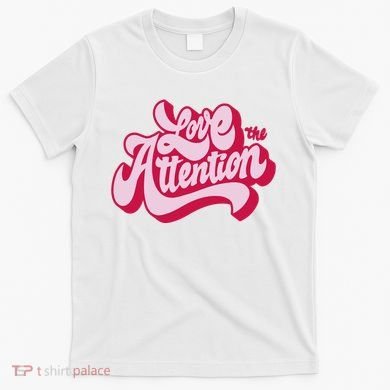 Love The Attention Funny Retro T-Shirt