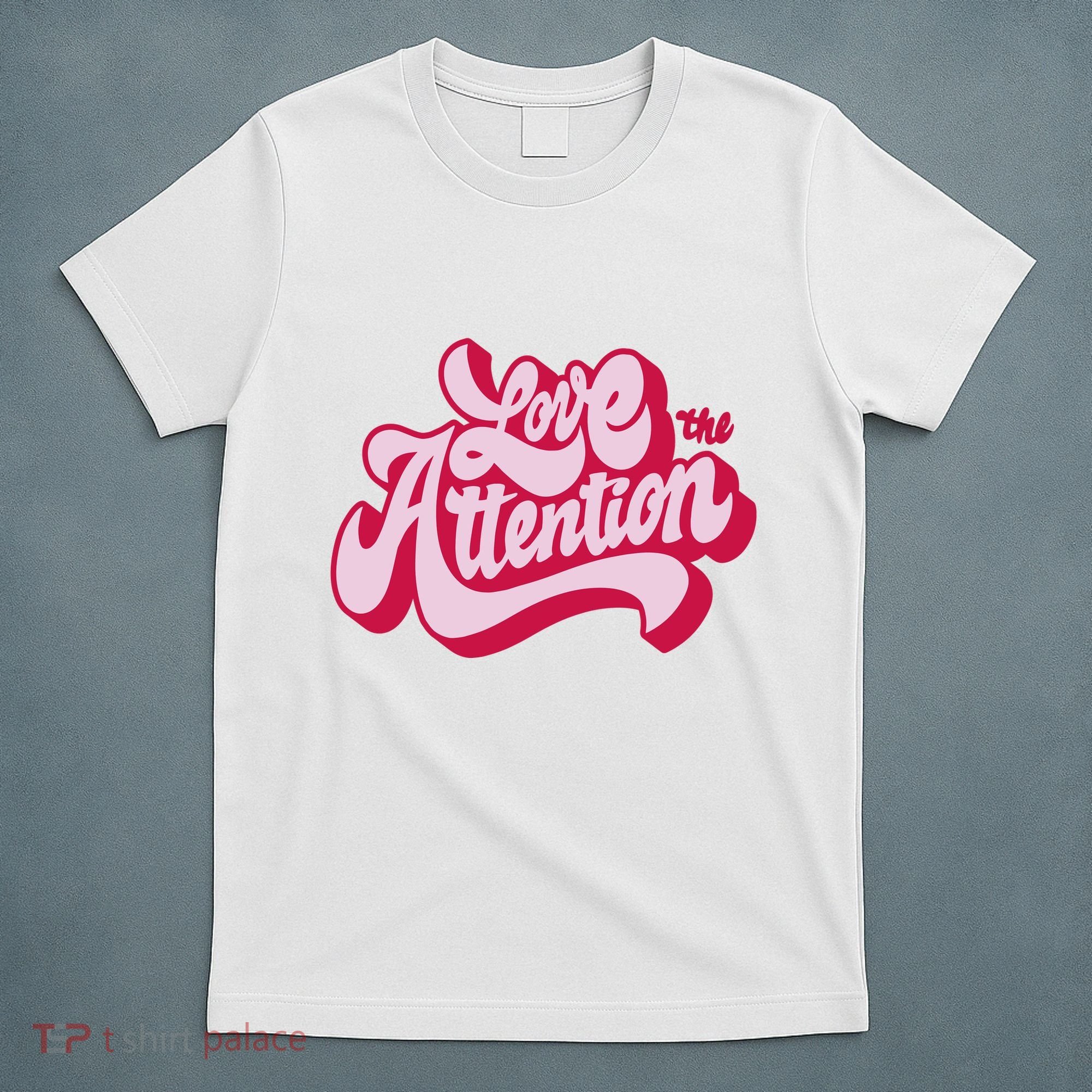 Love The Attention Funny Retro T-Shirt